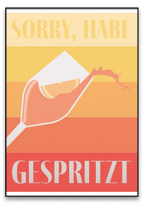 Ein Poster mit der Illustration eines Weinglases mit den Worten „sorry, habe gespritzt“ in eleganter Typografie.