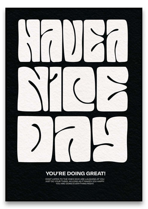 Ein schwarz-weißes motivierendes Poster mit der Aufschrift „Ich wünsche Ihnen einen schönen Tag, es geht Ihnen großartig.“