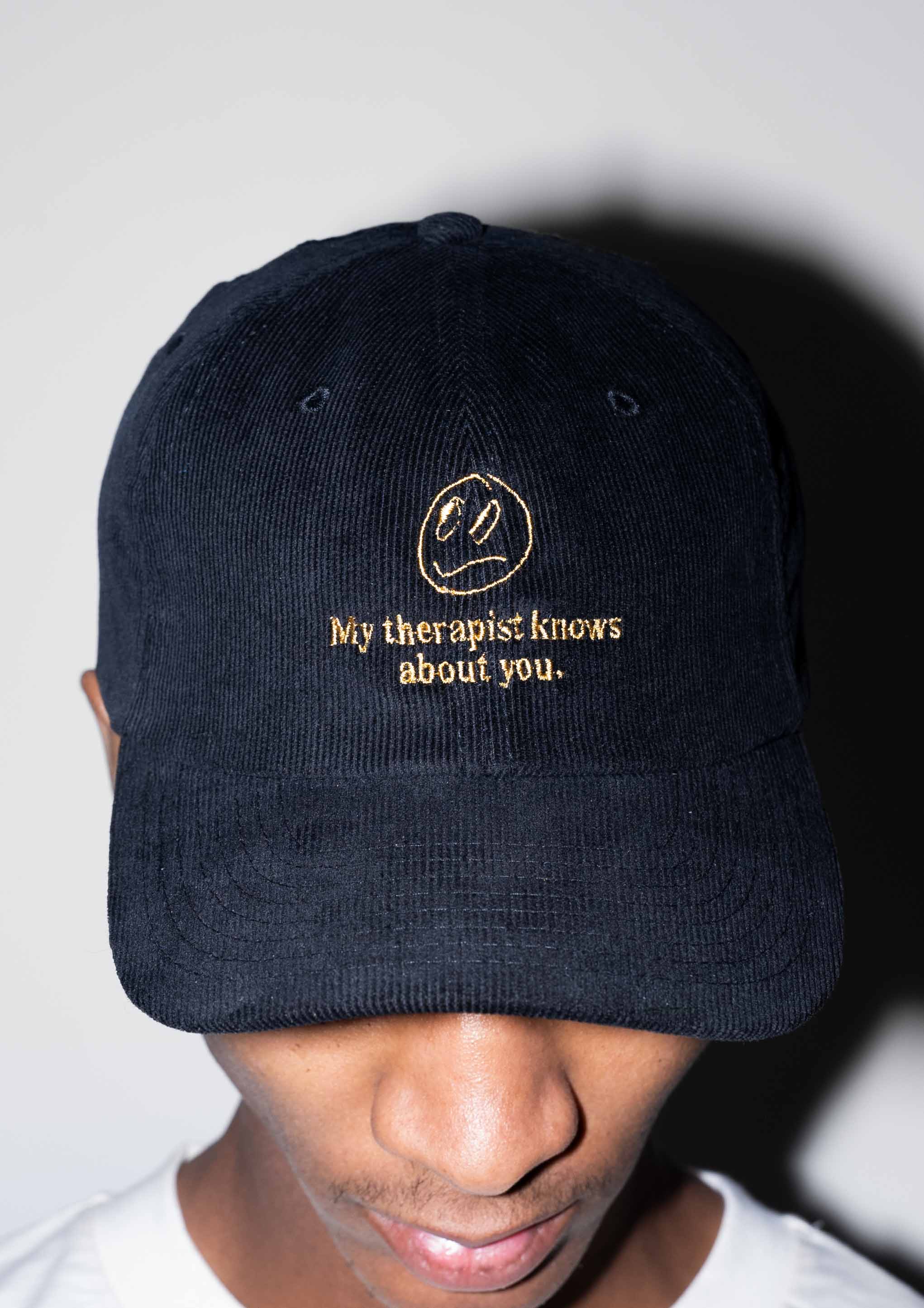 «My therapist knows about you.» Courdroy Cap