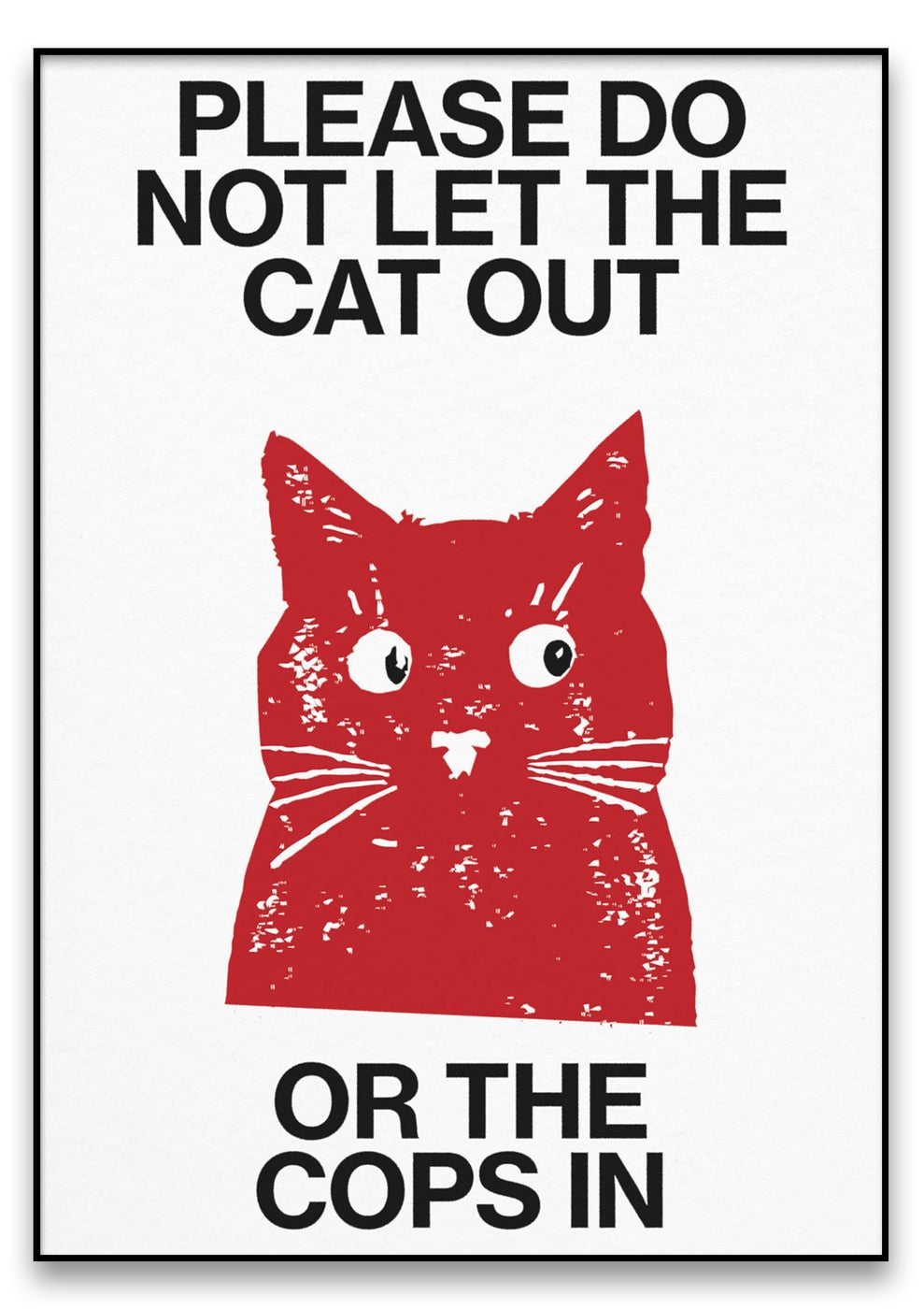 Poster mit dem Titel „Sus Cat“ mit einer roten Katzenillustration und dem Text „Bitte lassen Sie die Katze nicht raus oder die Bullen rein“ in fetten schwarzen Buchstaben.