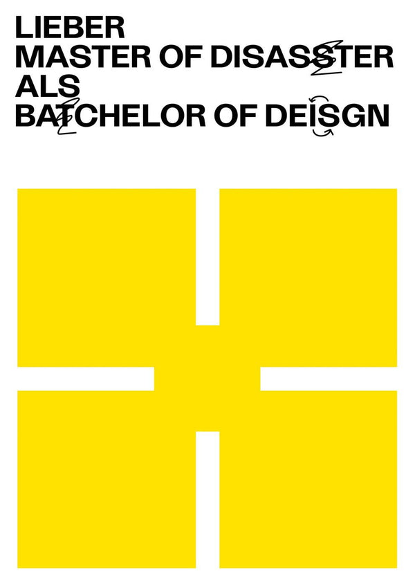 Lieber Master of Disaster als Bachelor of Grafik Design.